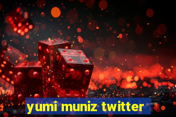 yumi muniz twitter